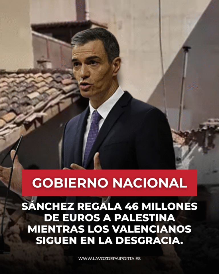 Sánchez regala 46 millones de euros a Palestina mientras los valencianos siguen en la desgracia.